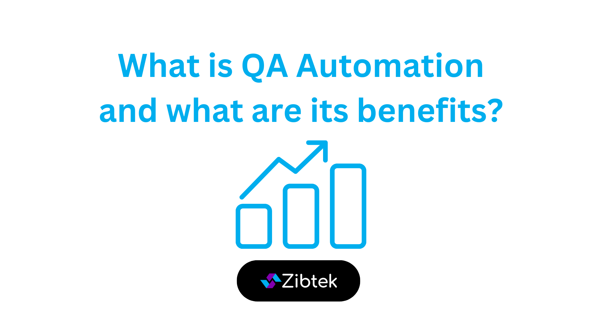 Save Time and Cut Costs Using QA Automation Zibtek