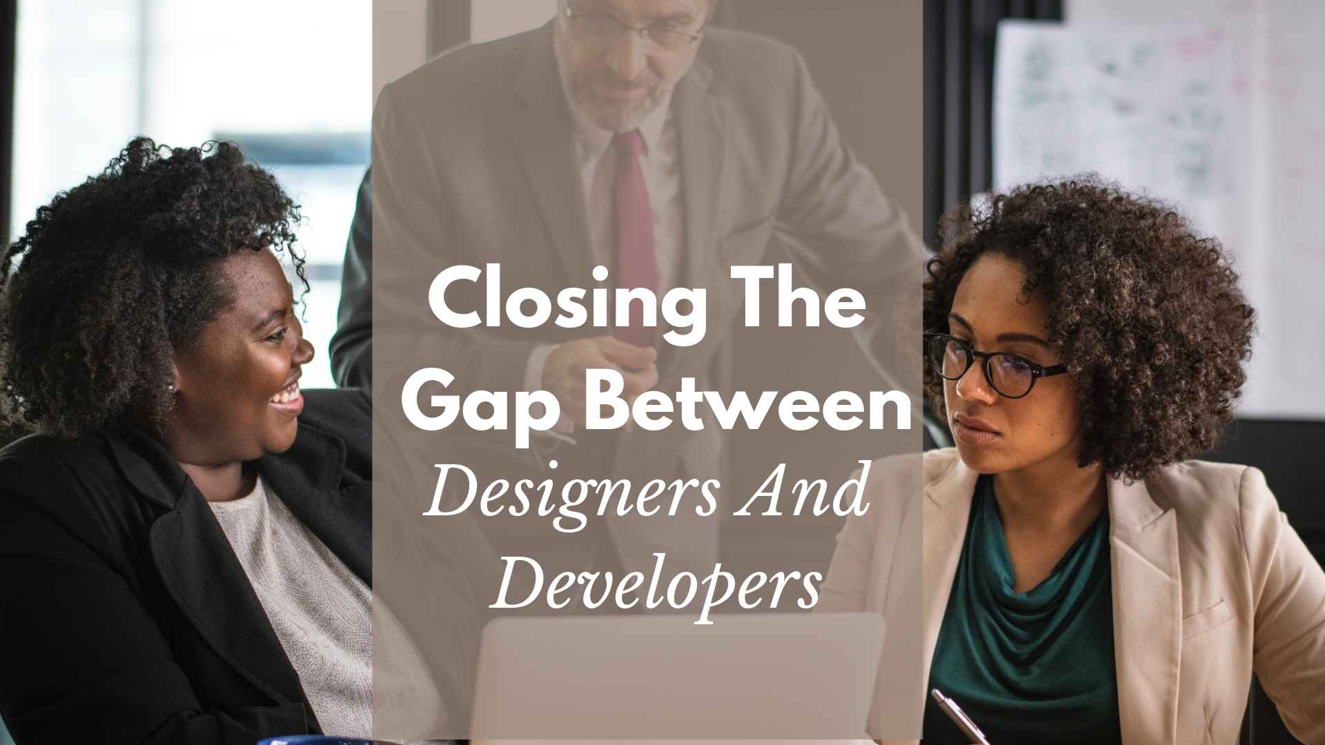Closing The Gap Between Designers And Developers