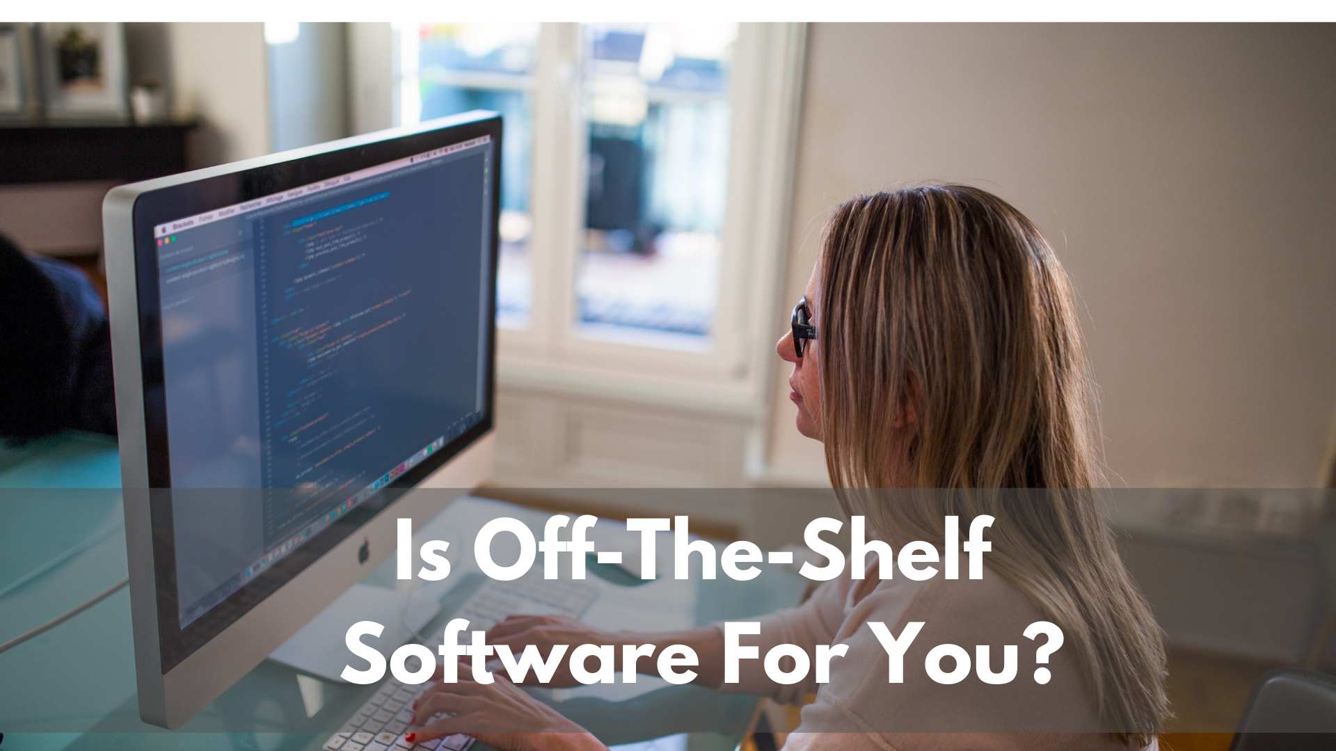 Is Off-The-Shelf Software For You?