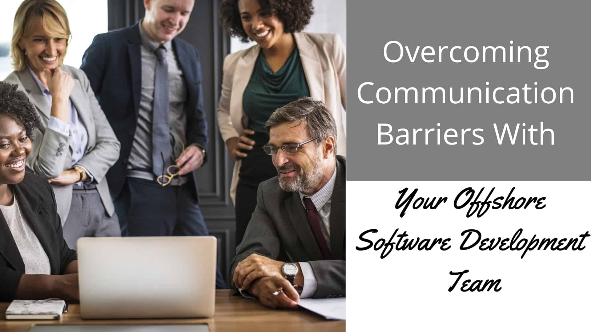 Overcoming Communication Barriers With Your Offshore Software Development Team