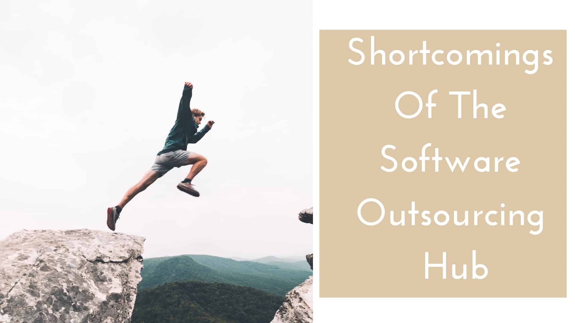 Shortcomings Of The Software Outsourcing Hub