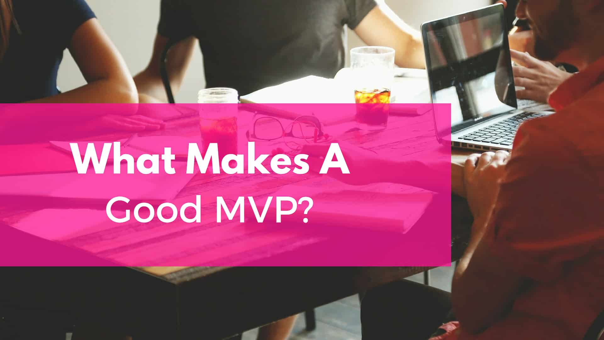 What Makes A Good MVP?