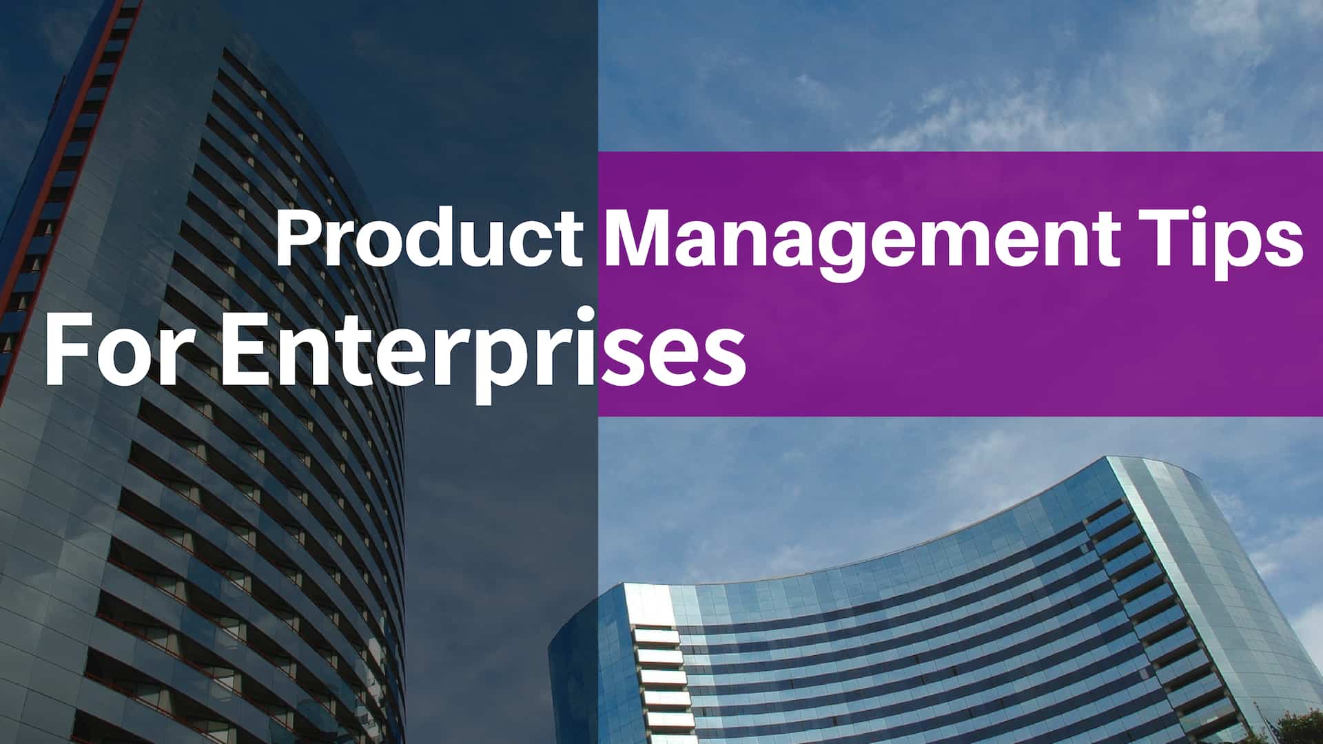 Product Management Tips For Enterprises