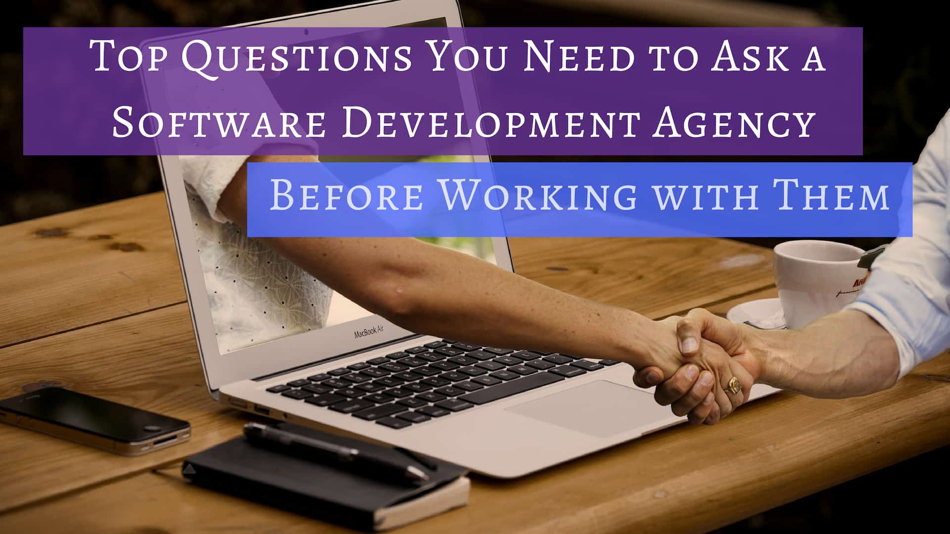 Top Questions You Need To Ask A Software Development Agency Before Working With Them