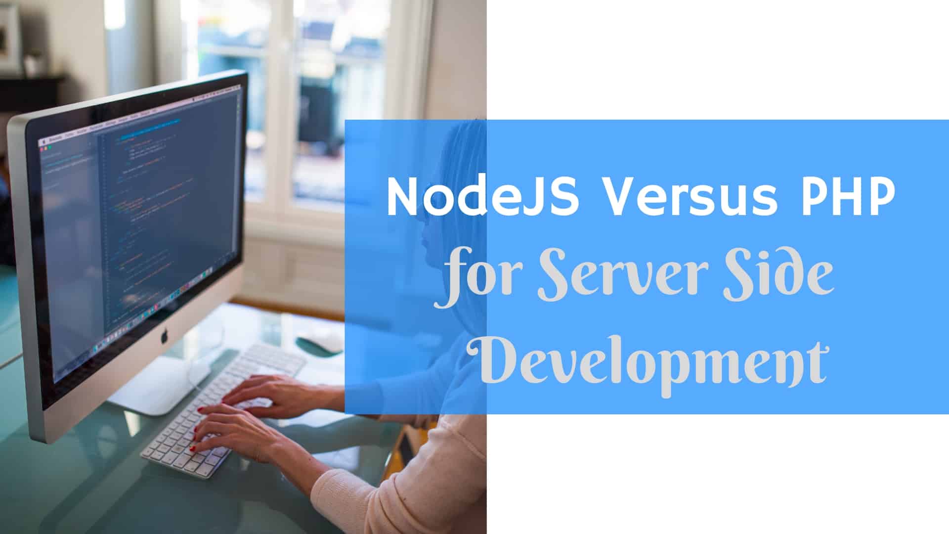 NodeJS Versus PHP For Server Side Development
