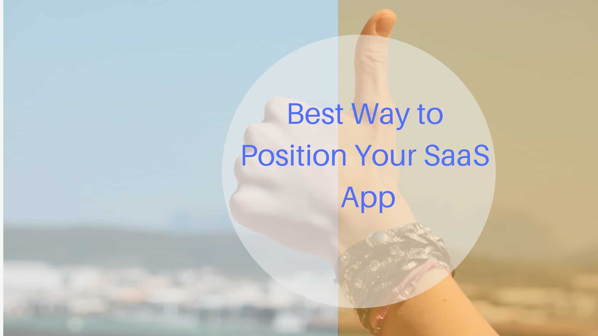 Best Way To Position Your SaaS App