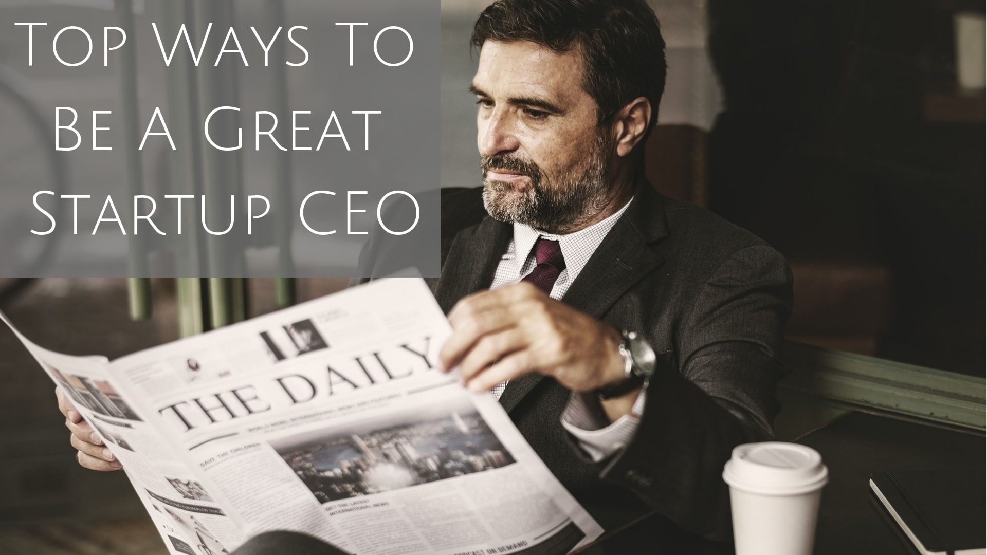 Top Ways To Be A Great Startup CEO