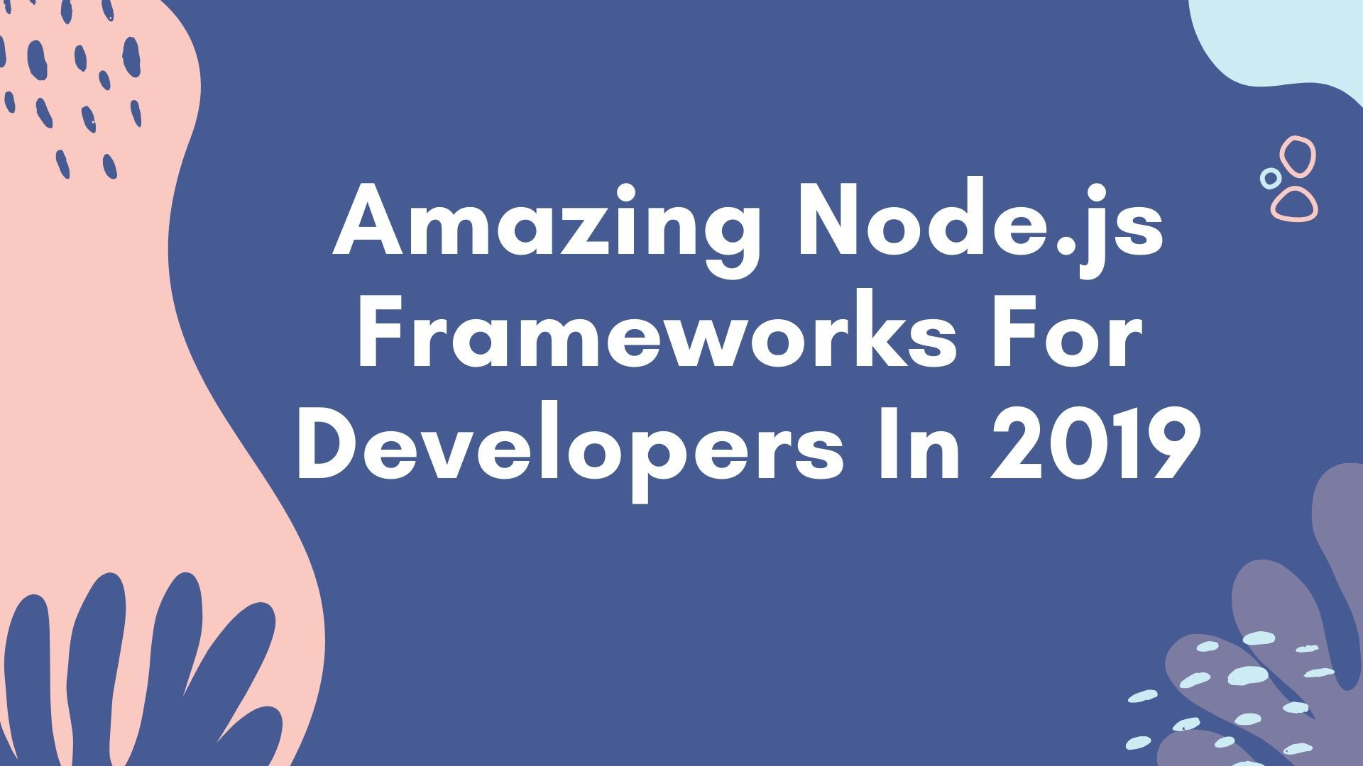 Amazing Node.js Frameworks For Developers In 2019