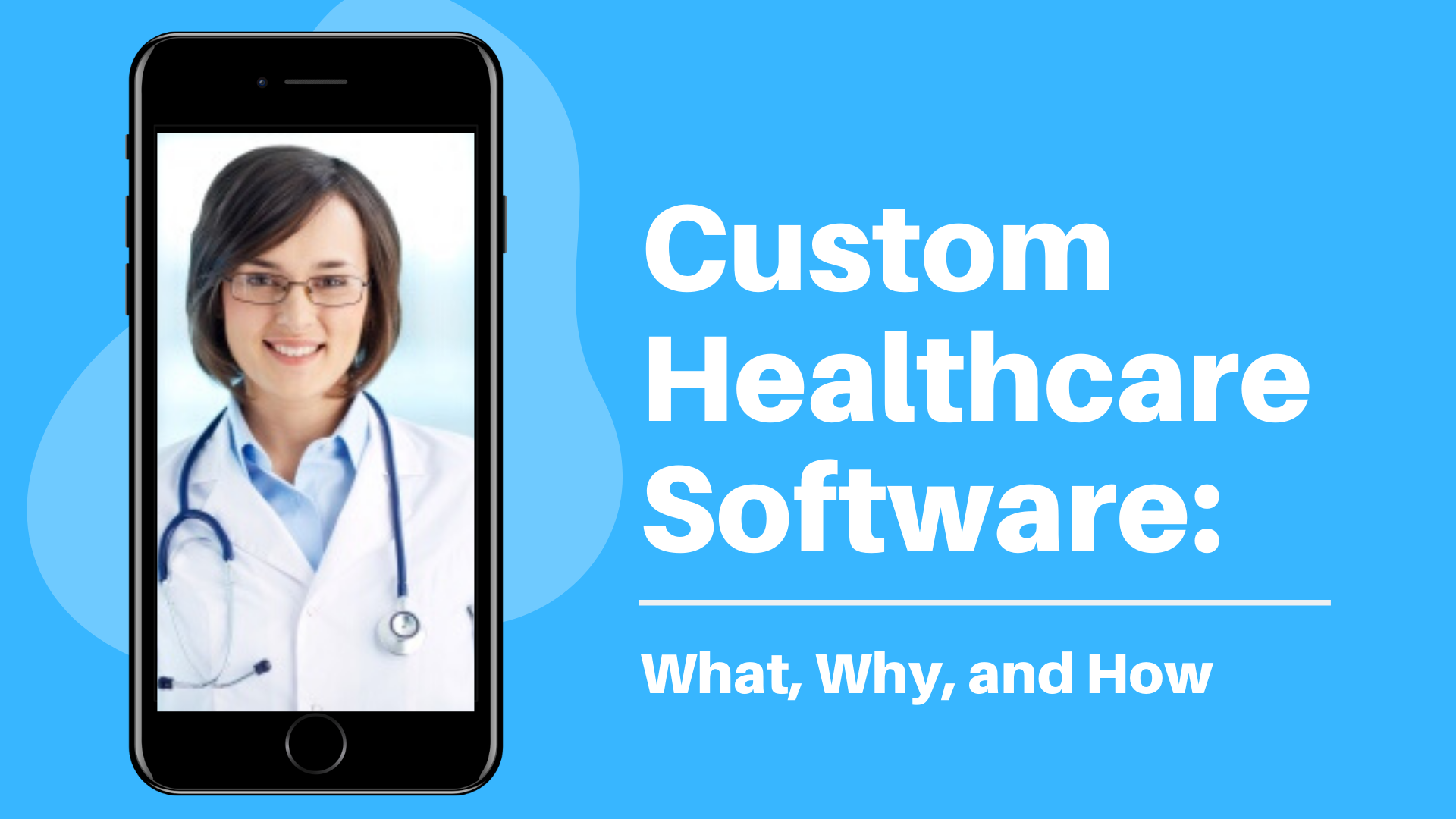 Custom Healthcare Software: What, Why, and How