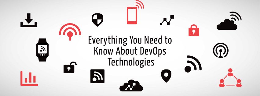Everything You Need to Know About DevOps Technologies