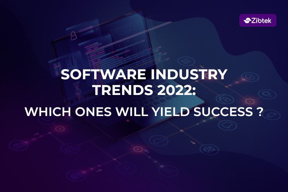 Software Industry Trends 2022: Which Ones Will Yield Success?