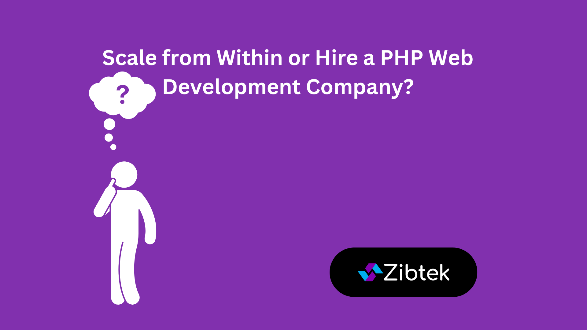 Scale from Within or Hire a PHP Web Development Company?