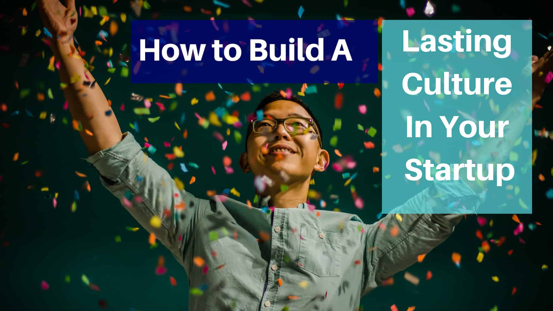 How To Build A Lasting Culture In Your Startup