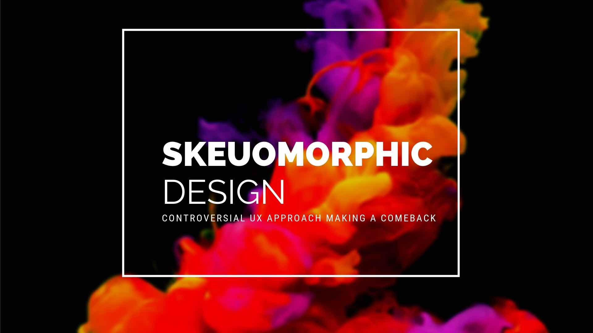 Skeuomorphic Design: A Controversial UX Approach Making a Comeback