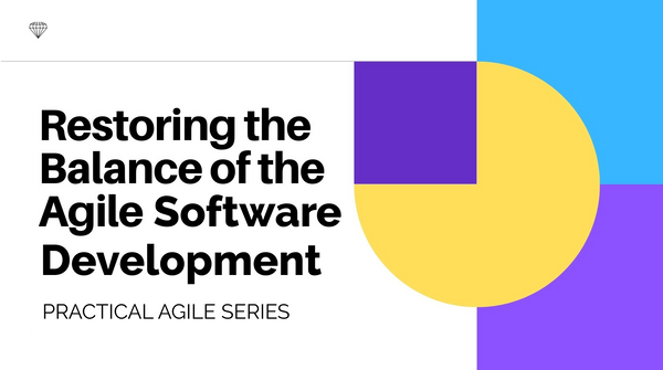 Restoring the Balance of the Agile Software Development