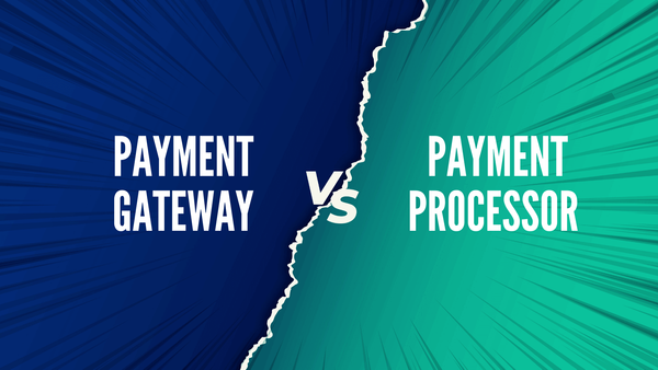 Payment Gateway vs. Payment Processor