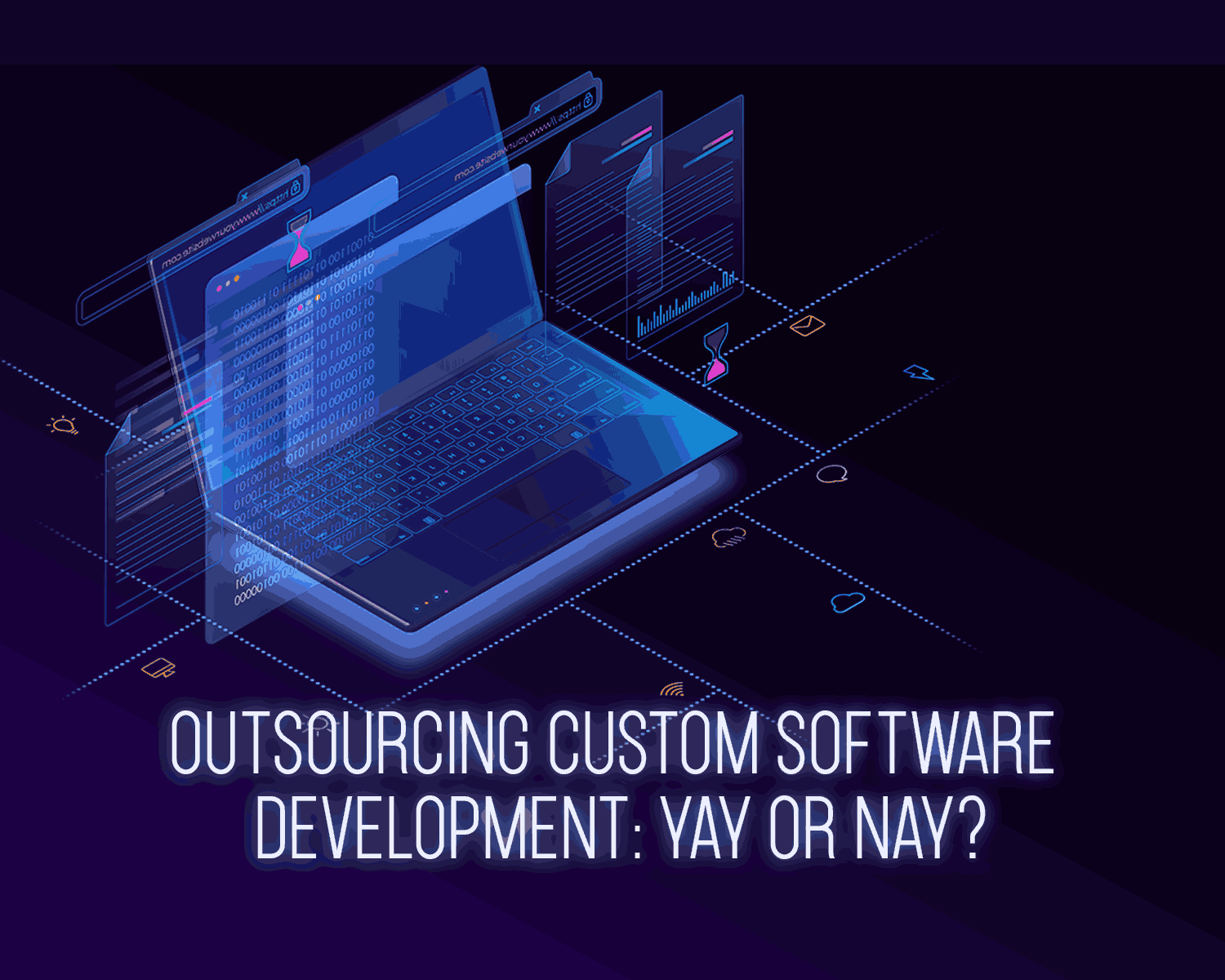 Outsourcing Custom Software Development: Yay or Nay?
