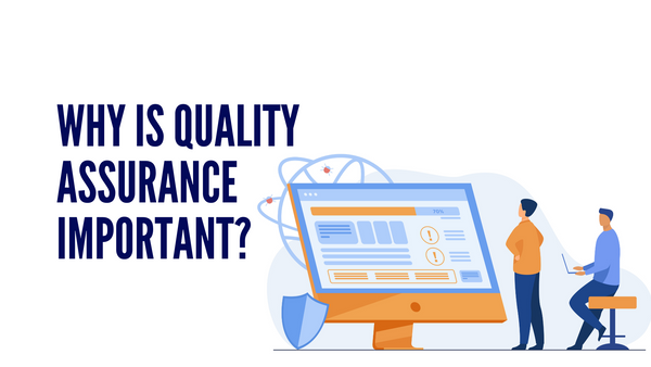 Why is Quality Assurance Important?