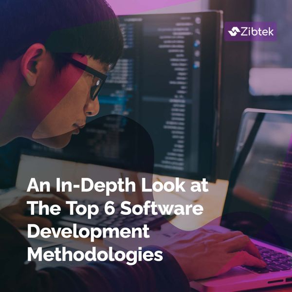 Software Development Methodologies: An In-Depth Look at The Top 6