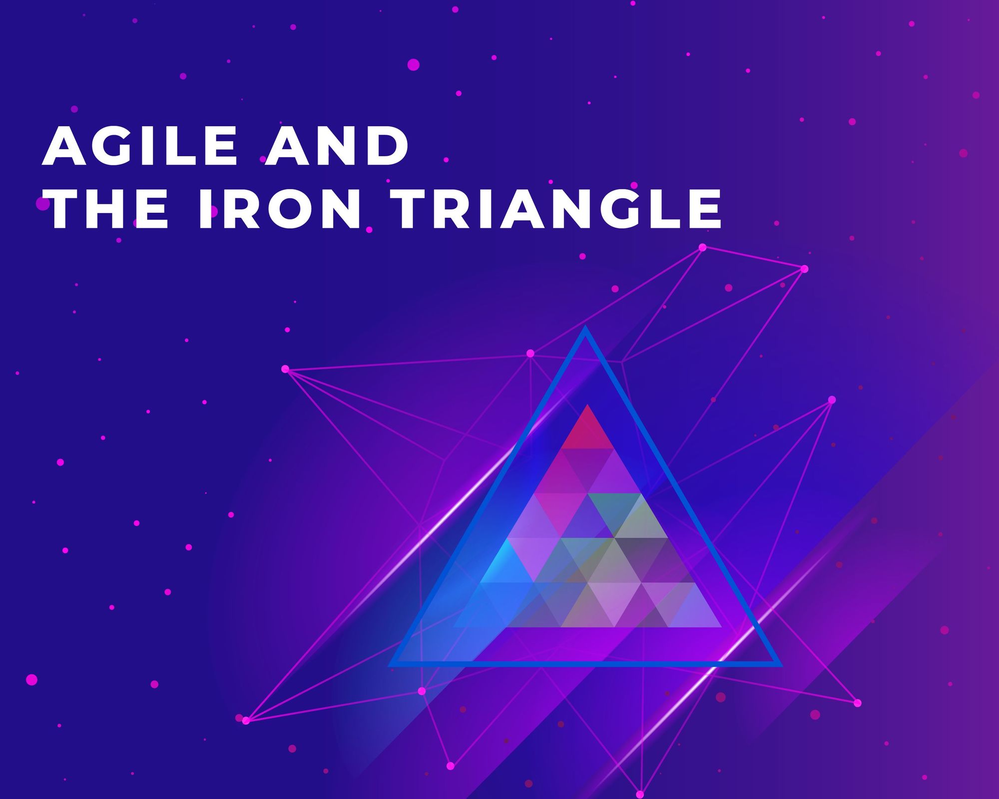 The Iron Triangle and Agile | The Agile Iron Triangle