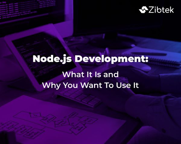 Node.js Development: What it is and Why You Want To Use It