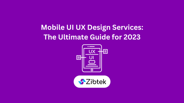 Mobile UI UX Design Services: The Ultimate Guide for 2023