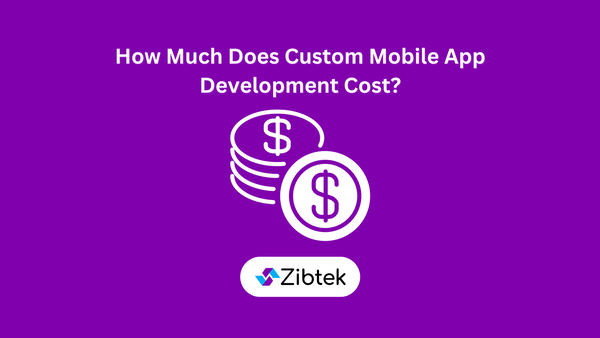 How Much Does Custom Mobile App Development Cost?
