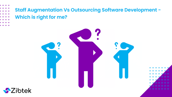 Staff Augmentation Vs Outsourcing Software Development - Which is right for me?