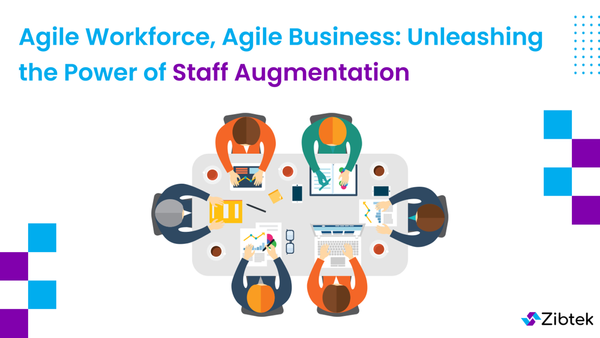 Agile Workforce, Agile Business: Unleashing the Power of Staff Augmentation