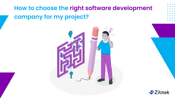 How to choose the right software development company for my project?