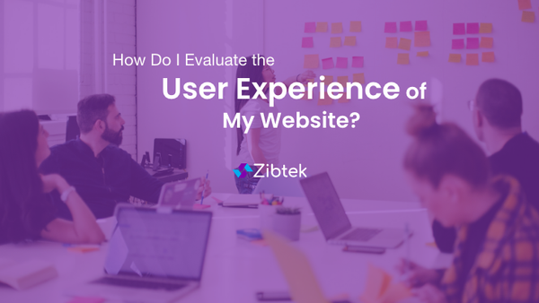 How Do I Evaluate the User Experience of My Website?