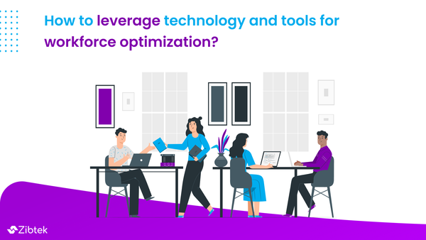 How to leverage technology and tools for workforce optimization?